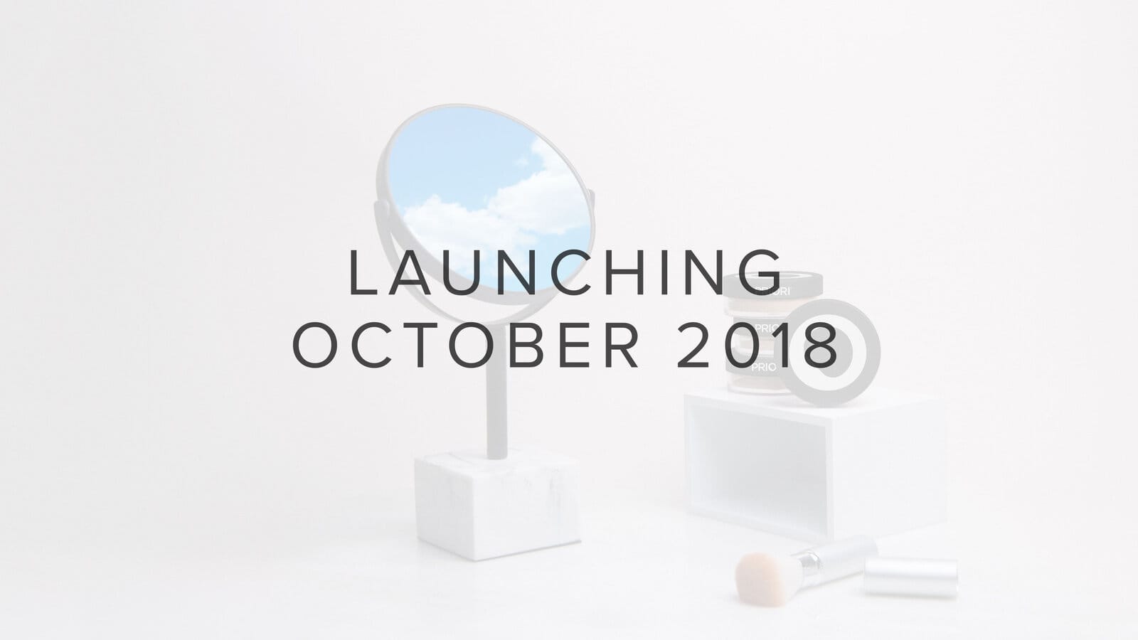 Launching October 2018 over a faded still life